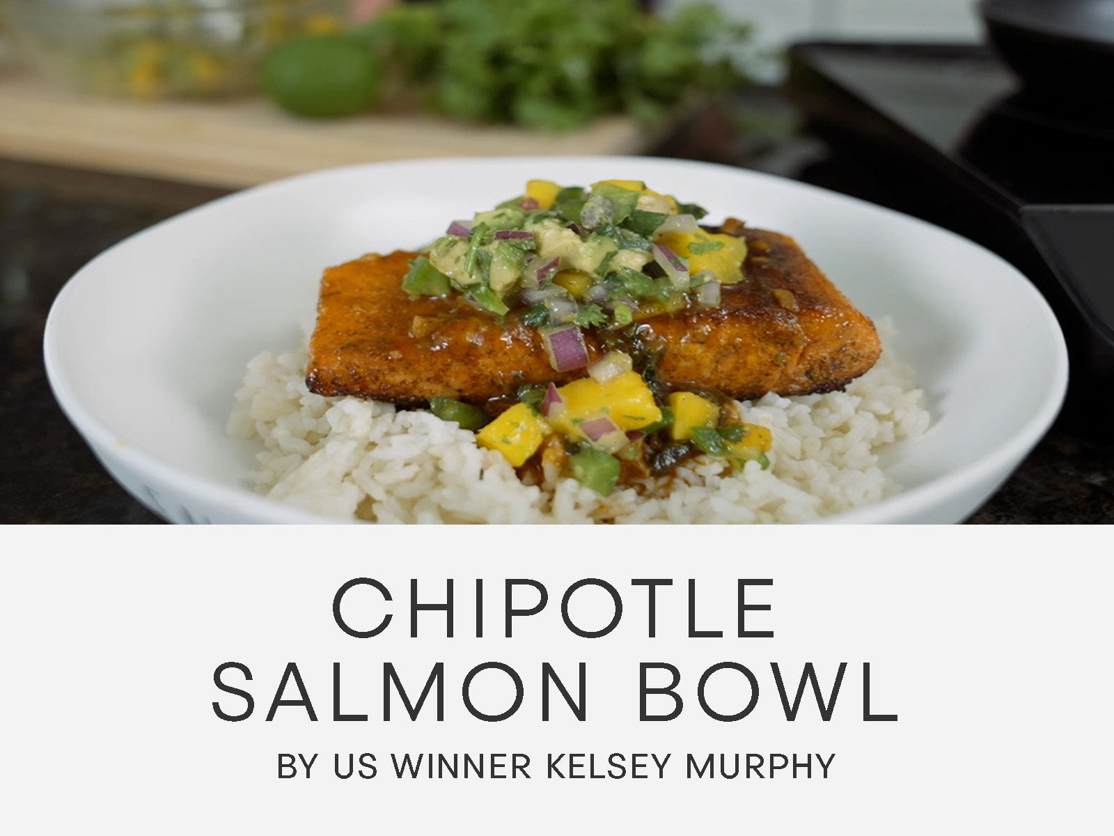 MasterChef Recipe - Kelsey's Chipotle Salmon Bowl – Masterchef US